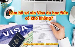 Làm hồ sơ xin visa du học Đức có khó không?